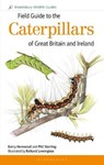 Field Guide to the Caterpillars of Great Britain and Ireland - Dr Phil Sterling ; Mr Barry Henwood ; Richard Lewington - 9781472933584