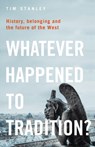 Whatever Happened to Tradition? - STANLEY,  Tim - 9781472974129