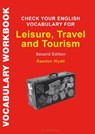 Check Your English Vocabulary for Leisure, Travel and Tourism - Rawdon Wyatt - 9781472976123