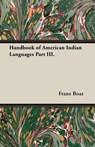 Handbook of American Indian Languages Part III. - Franz Boas - 9781473302037