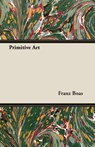 Primitive Art - Franz Boas - 9781473310414