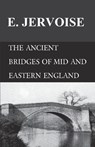 The Ancient Bridges of Mid and Eastern England - E. Jervoise - 9781473330818