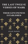 The Last Twelve Verses of Mark - Their Genuineness Established - Ivan Panin - 9781473338333