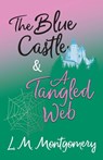 The Blue Castle and A Tangled Web - L. M. Montgomery - 9781473344792