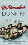 We Remember Dunkirk - Frank Shaw ; Joan Shaw - 9781473501782
