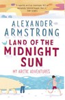 Land of the Midnight Sun - Alexander Armstrong - 9781473526389