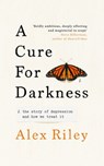 A Cure for Darkness - Alex Riley - 9781473558915