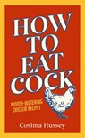 How to Eat Cock - Cosima Hussey - 9781473577718