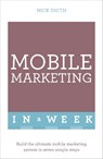 Mobile Marketing In A Week - Nick Smith - 9781473607507