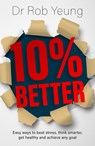 10% Better - Dr Rob Yeung - 9781473634220
