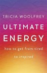 Ultimate Energy - Tricia Woolfrey - 9781473634732
