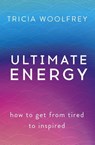 Ultimate Energy - Tricia Woolfrey - 9781473634756