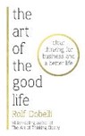 The Art of the Good Life - Rolf Dobelli - 9781473667488