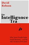 The Intelligence Trap - ROBSON,  David - 9781473669840