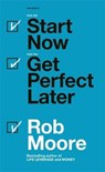 Start now get perfect later - rob moore - 9781473685437