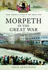 Morpeth in the Great War - Craig Armstrong - 9781473822085