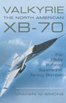 Valkyrie: The North American XB-70 - Graham M. Simons - 9781473822856