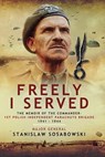 Freely I Served - Stanislaw Sosabowski - 9781473831537