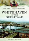Whitehaven in the Great War -  - 9781473833999