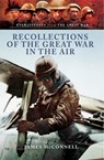 Recollections of the Great War in the Air - James McConnell - 9781473846753
