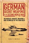German Secret Weapons of the Second World War - Ian V. Hogg - 9781473877672
