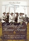 Holding the Home Front - Caroline Scott - 9781473886322