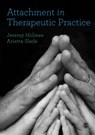Attachment in Therapeutic Practice - Jeremy Holmes ; Arietta Slade - 9781473953284