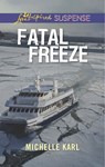 Fatal Freeze (Mills & Boon Love Inspired Suspense) - Michelle Karl - 9781474047791
