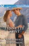 A Marriage In Wyoming (The Marshall Brothers, Book 3) (Mills & Boon American Romance) - Lynnette Kent - 9781474049962