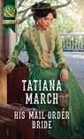 His Mail-Order Bride (The Fairfax Brides, Book 1) (Mills & Boon Historical) - Tatiana March - 9781474053495