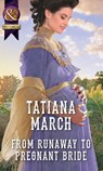 From Runaway To Pregnant Bride (The Fairfax Brides, Book 3) (Mills & Boon Historical) - Tatiana March - 9781474053853