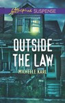 Outside The Law (Mills & Boon Love Inspired Suspense) - Michelle Karl - 9781474064583