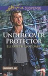 Undercover Protector (Wilderness, Inc., Book 2) (Mills & Boon Love Inspired Suspense) - Elizabeth Goddard - 9781474065047