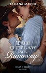 The Outlaw And The Runaway - Tatiana March - 9781474073707