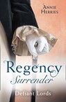 Regency Surrender: Defiant Lords: His Unusual Governess / Claiming the Chaperon's Heart - Anne Herries - 9781474085670