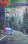 Christmas Under Fire - Michelle Karl - 9781474086530