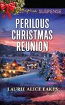 Perilous Christmas Reunion (Mills & Boon Love Inspired Suspense) - Laurie Alice Eakes - 9781474086592