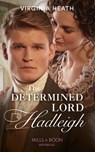 The Determined Lord Hadleigh (The King's Elite, Book 4) (Mills & Boon Historical) - Virginia Heath - 9781474089142