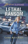 Lethal Ransom (Mills & Boon Love Inspired Suspense) - Laurie Alice Eakes - 9781474096355