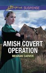 Amish Covert Operation (Mills & Boon Love Inspired Suspense) - Meghan Carver - 9781474096867