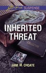 Inherited Threat (Mills & Boon Love Inspired Suspense) - Jane M. Choate - 9781474096881