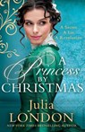 A Princess By Christmas (A Royal Wedding, Book 3) - Julia London - 9781474099127