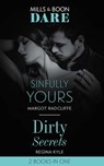 Sinfully Yours / Dirty Secrets: Sinfully Yours / Dirty Secrets (Mills & Boon Dare) - Margot Radcliffe ; Regina Kyle - 9781474099905