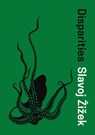 Disparities - SLAVOJ (BIRKBECK INSTITUTE FOR HUMANITIES,  University of London, UK) Zizek - 9781474272704