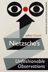 Nietzsche's Unfashionable Observations - Jeffrey (Associate Professor of Political Science Church - 9781474428286