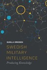 Swedish Military Intelligence - Gunilla (Post-doctoral researcher in the Department of War Studies Erikkson - 9781474432580