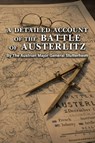 A DETAILED ACCOUNT OF THE BATTLE OF AUSTERLITZ By The Austrian Major General Stutterheim - Major General Stutterheim - 9781474542067