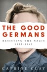 The Good Germans - Catrine Clay - 9781474607902