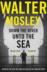 Down the River Unto the Sea - Walter Mosley - 9781474608671