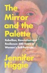 The Mirror and the Palette - HIGGIE,  Jennifer - 9781474613774